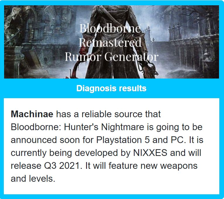 У Machinae есть достоверная информация, что скоро будет анонсирована Bloodborne: Hunter\'s Nightmare для PlayStation 5 и ПК. Разработкой занимается студия NIXXES, релиз запланирован на третий квартал 2021 года. В ремастере будут новые уровни и оружие.