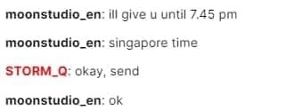 &mdash; Сейчас 7:38 вечера, даю тебе время до 7:45 по Сингапуру.
&mdash; Хорошо, отправляй [письмо с жалобой].
&mdash; Ладно.

Источник: https://t.me/old_STORM